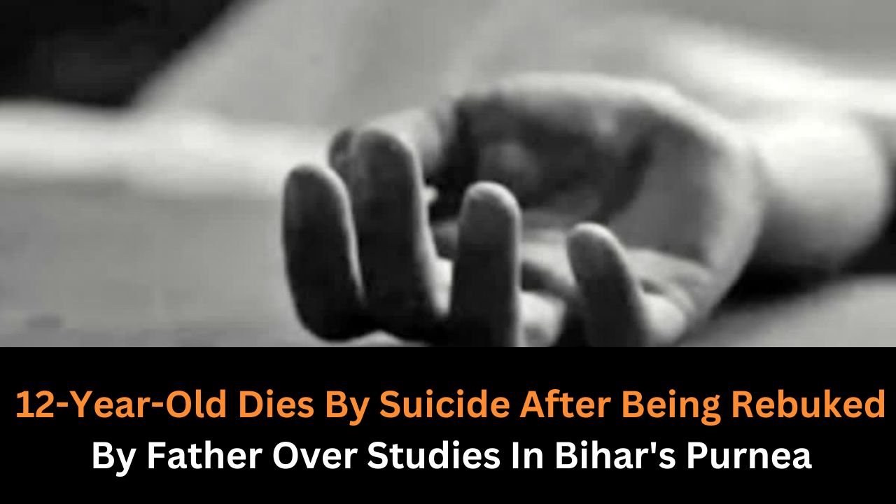 12-Year-Old Dies By Suicide After Being Rebuked By Father Over Studies In Bihar's Purnea